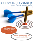 Goal Attainment Workshop Goal Attainment Workshop ... for Teens & Young Adults